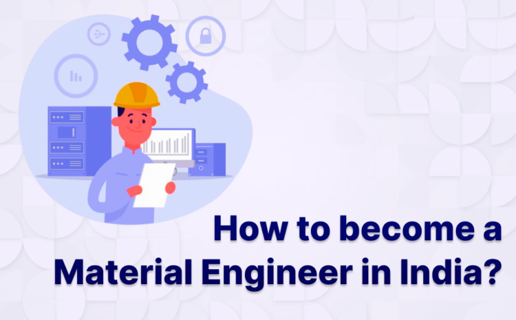  How to become Materials Engineer?