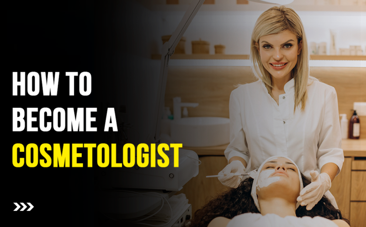  How to become Cosmetologist