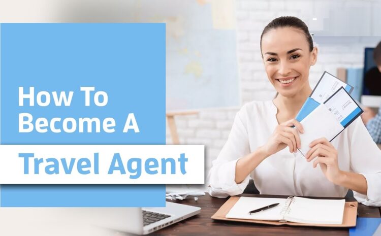  How to become Travel Agent