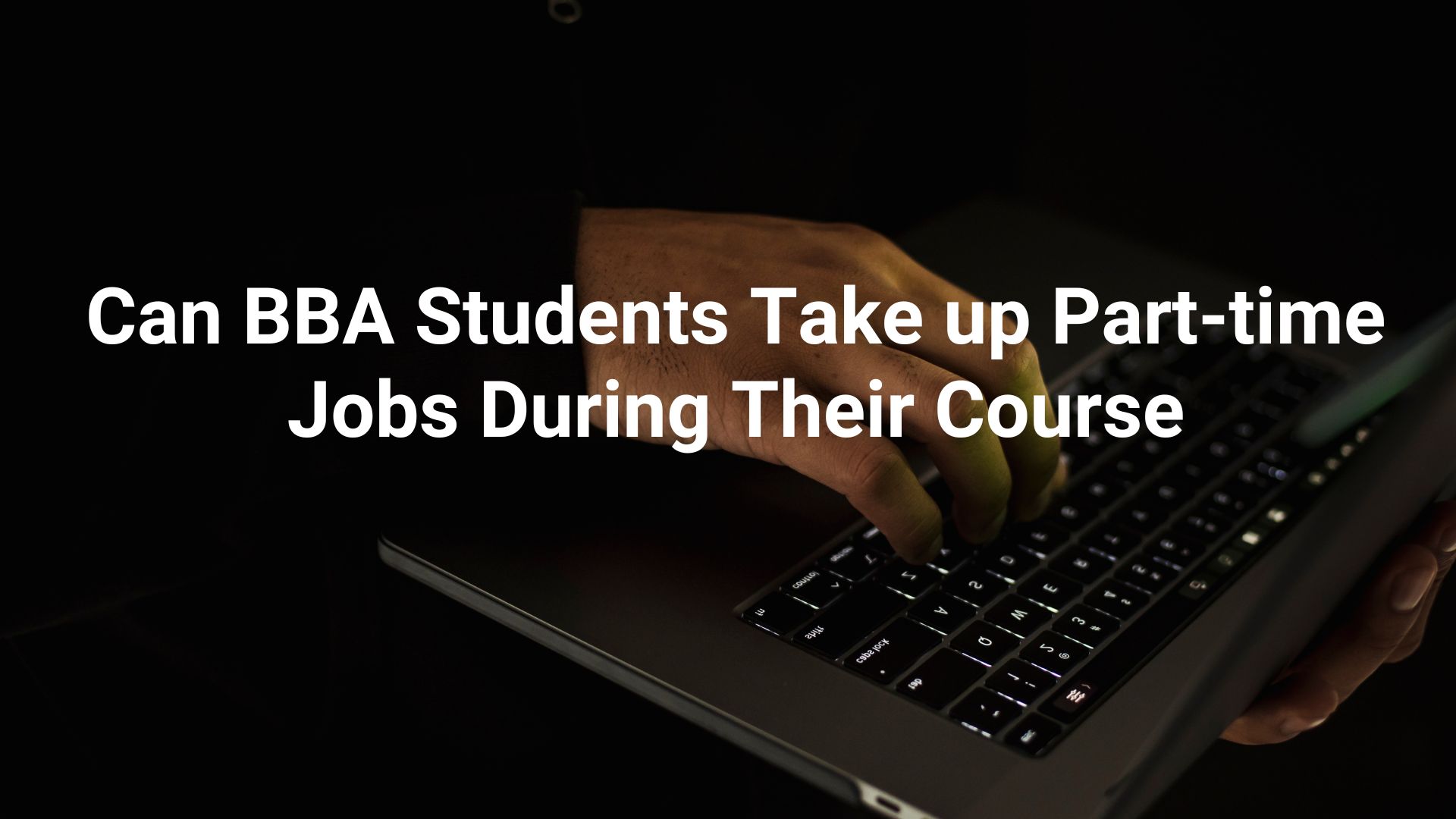 Can BBA students take up part-time jobs during their course