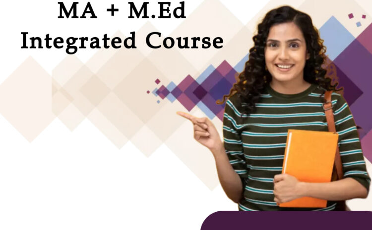 MA + M.Ed Integrated Course