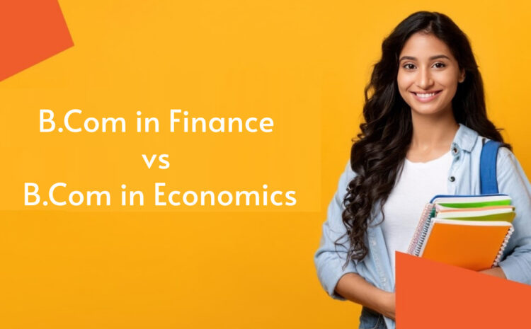  B.Com in Finance vs B.Com in Economics