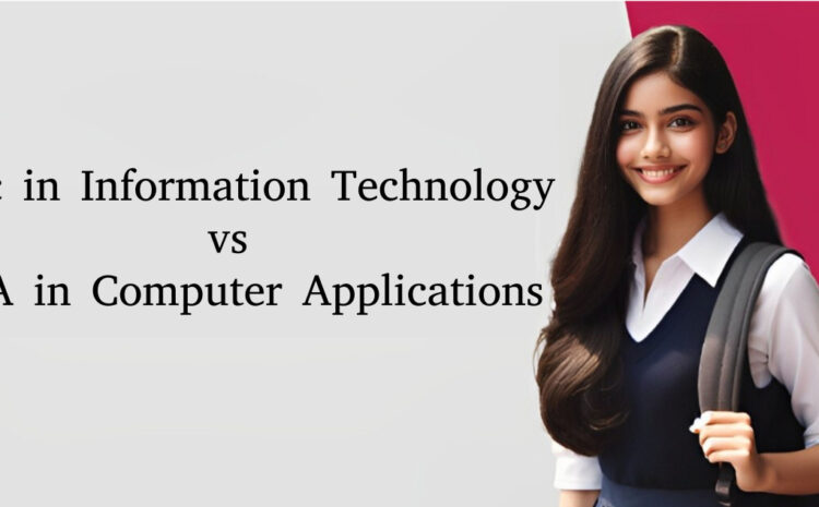  B.Sc in Information Technology vs BBA in Computer Applications