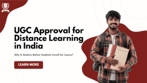 UGC Approval for Distance Learning in India Why It Matters Before You Enroll